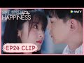 【My Little Happiness】EP24 Clip | She's visibly moved with his sweet confession | 我的小确幸 | ENG SUB