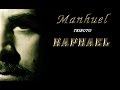 Manhuel - Tributo a RAPHAEL - Videos Resumen