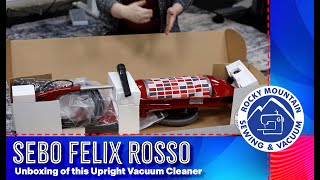Unboxing the SEBO Felix Premium Rosso Upright Vacuum