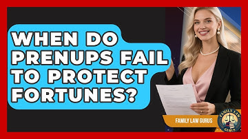 When Do Prenups Fail To Protect Fortunes? - Family Law Gurus