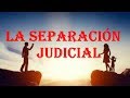 LA SEPARACIÓN JUDICIAL EN 3 MINUTOS DERECHO CIVIL