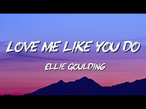 Ellie Goulding - Love Me Like You Do (Lyrics)