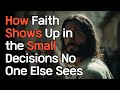 The Hidden Test of Faith | How God Watches Your Private Choices | Christian Living | Daily Discip...