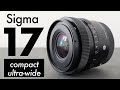 Sigma 17mm f4 DG DN REVIEW: compact ULTRA WIDE!