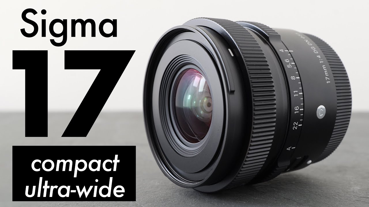 Sigma 17mm f4 DG DN review | Cameralabs