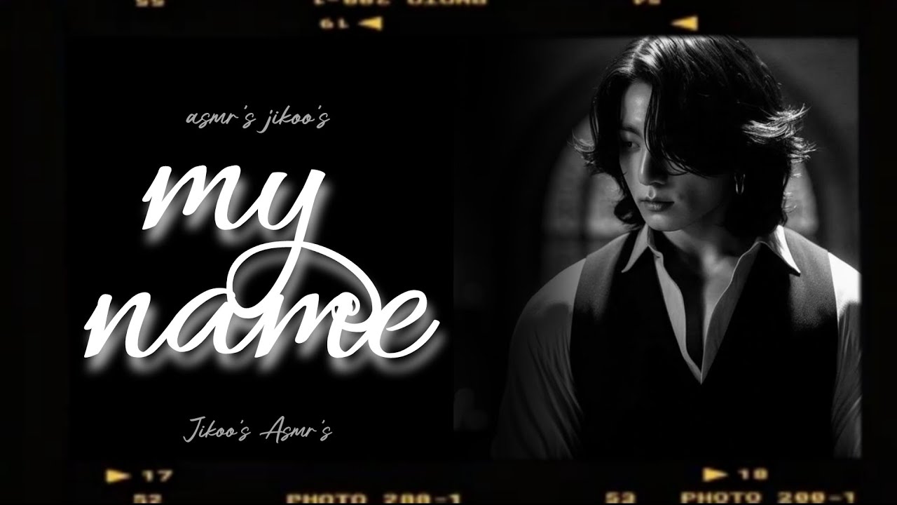 ASMR JIKOOK- MY NAME {𝐏𝐚𝐫𝐭𝐞 𝐮́𝐧𝐢𝐜𝐚}