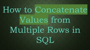 How to Concatenate Values from Multiple Rows in SQL