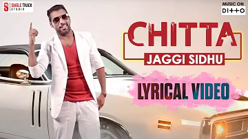 Punjabi Songs 2018 | Chitta | Jaggi Sidhu | Lyrical Video | Udta Punjab Hit Punjabi Songs 2018