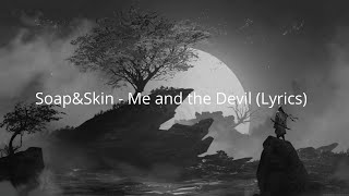 Download lagu Soap&Skin - Me and the Devil (Lyrics)