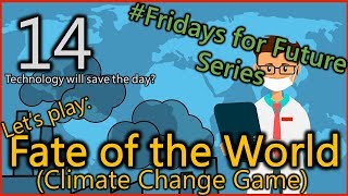 Let's Play: Fate of the World (Climate Change Game) | Ep. 14 - Technology will save the day