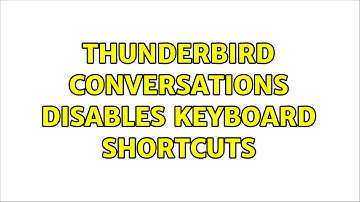 Thunderbird Conversations disables keyboard shortcuts