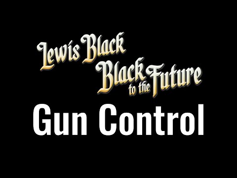 Lewis Black | Black To The Future: Gun Control