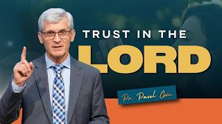 Trust in the Lord -Part 01 | Pastor Pavel Goia