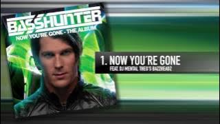 1. Basshunter - Now You're Gone (Feat. DJ Mental Theo's Bazzheadz