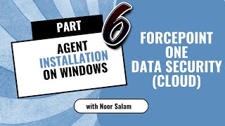 06. Agent Installation on Windows Endpoint Forcepoint ONE DLP Profile