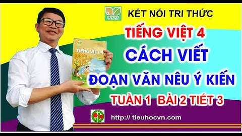 Tiếng Việt 4 Bài 2 Viết: Tìm hiểu cách viết đoạn văn nêu ý kiến | Kết nối tri thức  Tuần 1 trang 14