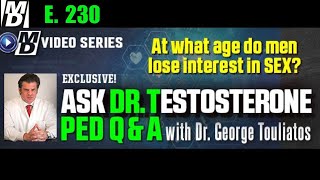 "At What Age Do Men Lose Interest in SEX? " Ask Dr Testosterone E 230