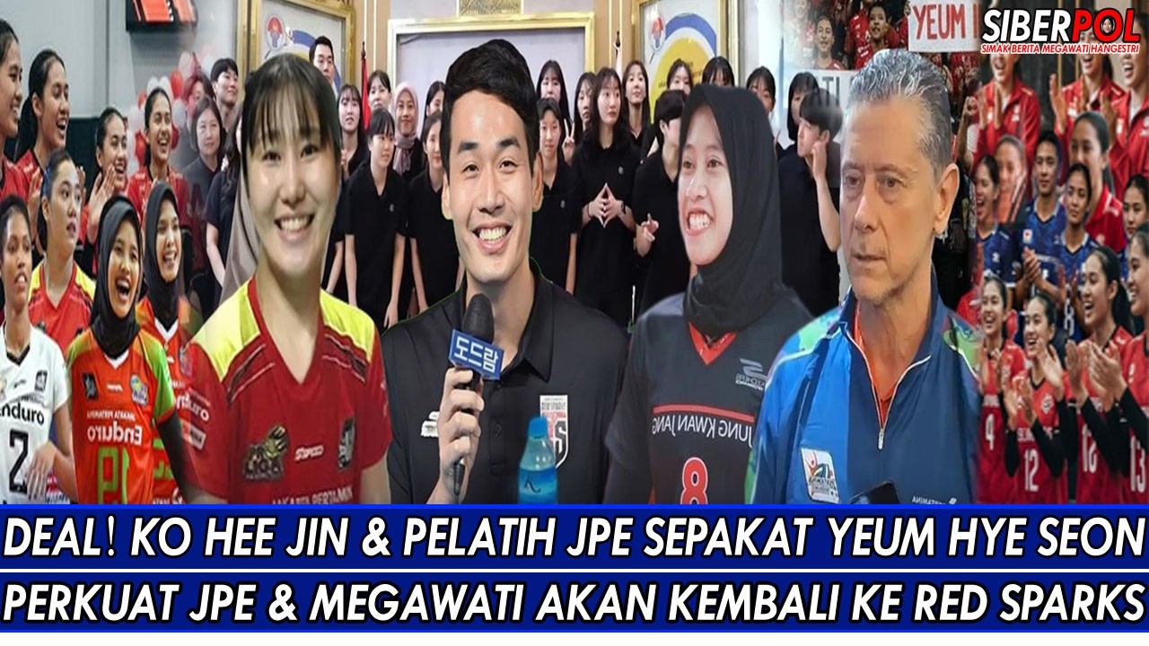DEAL🔥KO HEE JIN & PELATIH JPE SEPAKAT YEUM HYE SEON PERKUAT JPE & MEGAWATI AKN KEMBALI KE RED SPARKS