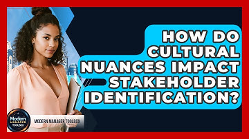 How Do Cultural Nuances Impact Stakeholder Identification? - Modern Manager Toolbox