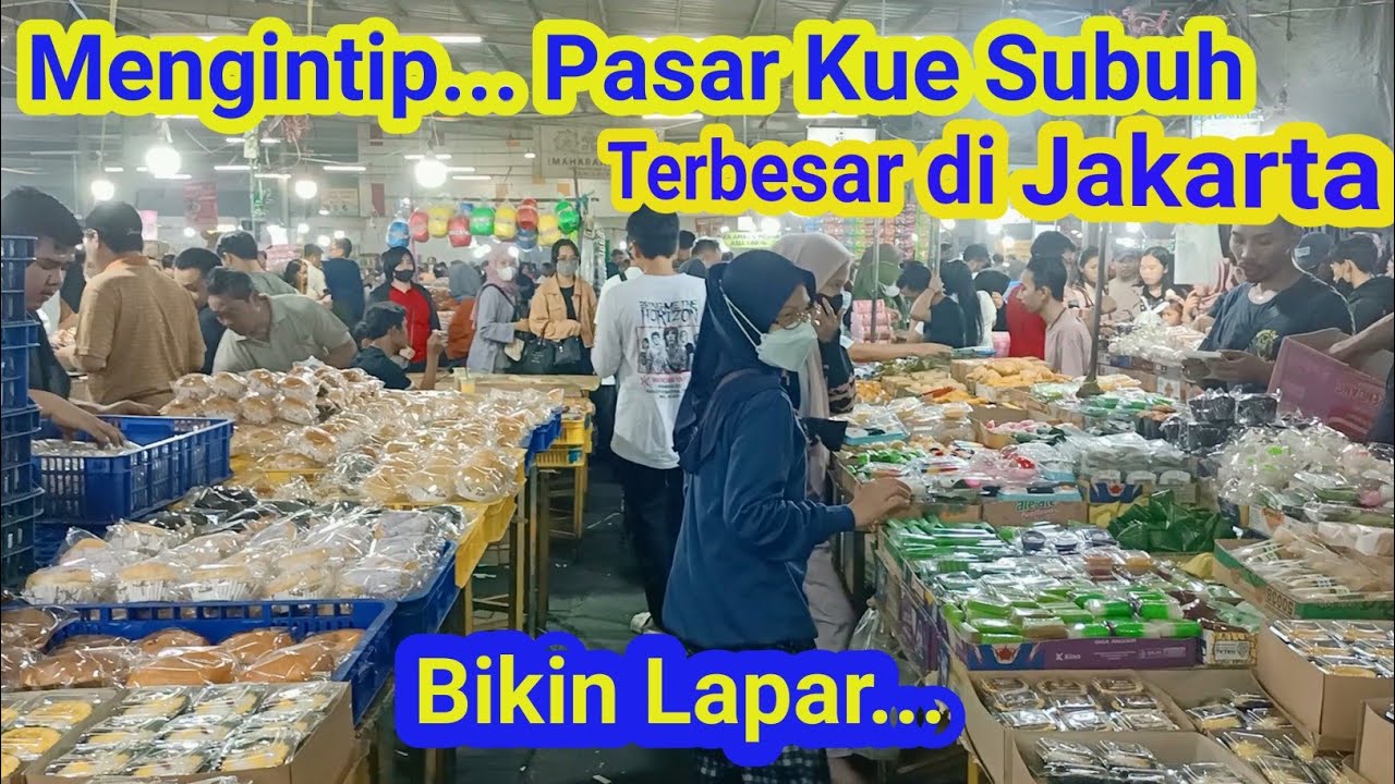 PASAR SENEN KUE SUBUH - Intip Sentra Kue Subuh Pasar Senen Jakarta - Part 1