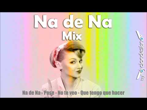 Na de Na - Pose - No te veo - Que tengo que hacer