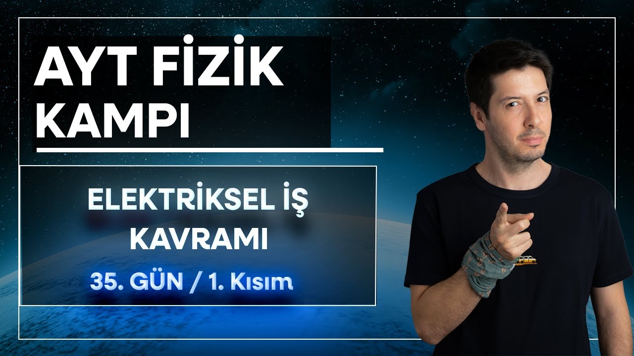 55) Elektrik | Elektriksel İş Kavramı ( 35. Gün / 1. Kısım )