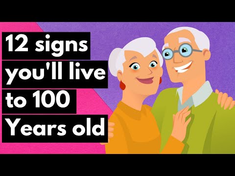 12 Signs That You&rsquo;ll Live to 100 Years Old