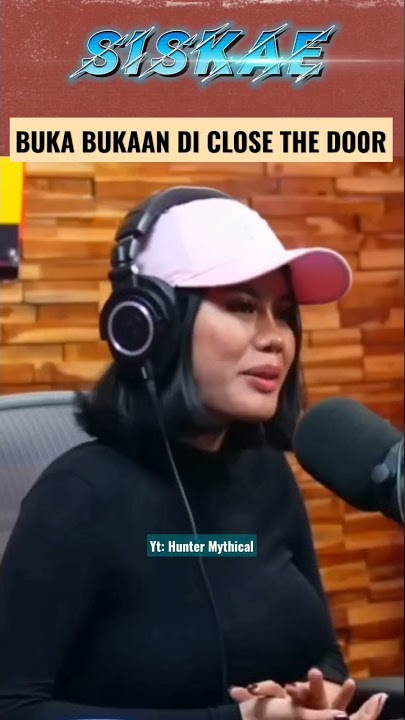 SISKAE BUKA BUKAAN DI CLOSE THE DOOR #closethedoorclips #podcast #shorts #siskaeee #deddycorbuzier