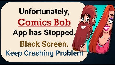 How To Fix Unfortunately, Comics Bob App has stopped | Keeps Crashing Problem in Android