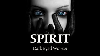 Watch Spirit Dark Eyed Woman video