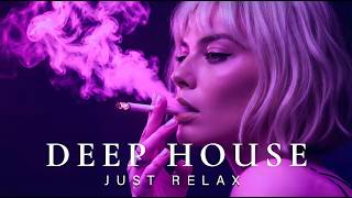 Smoke Mood - Just Relax | Chill House & Deep House Mix 🎧 Chill / Night Vibes Vol 75 / Stress Relief