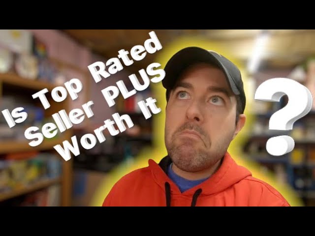 Is Top Rated Seller PLUS Worth It On ? 