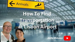 How to locate every transportation option at Lisbon Portugal Airport @jmcstravels