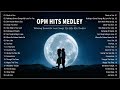 Best Old Songs 80&#39;s 90&#39;s || Most Requested OPM Love Songs 2022 || OPM Classic Medley