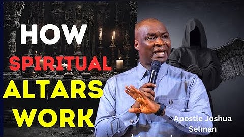 HOW ALTARS WORK || MYSTERY OF ALTARS | APOSTLE JOSHUA SELMAN