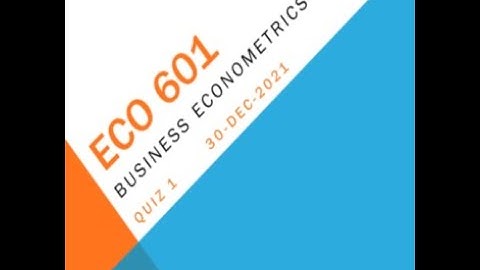 ECO601 Business Econometrics Quiz No 1 Solution