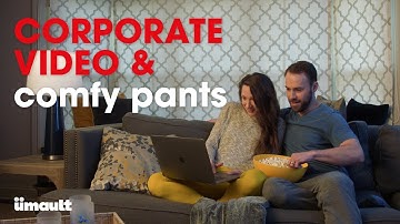 Corporate video & comfy pants