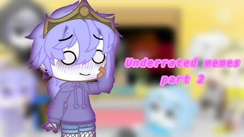Undertale AU reacts to underrated memes[]Part 2[]Short ;w;