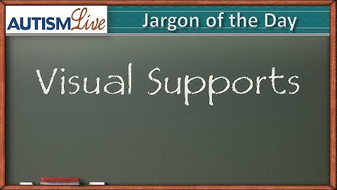 Autism Jargon: Visual Supports