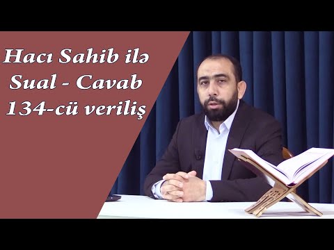 Hacı Sahib ilə Sual - Cavab 134-cü veriliş