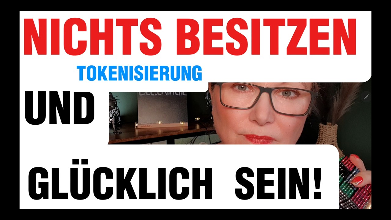 Tokenisierung - Du wirst nichts besitzen und glücklich sein!