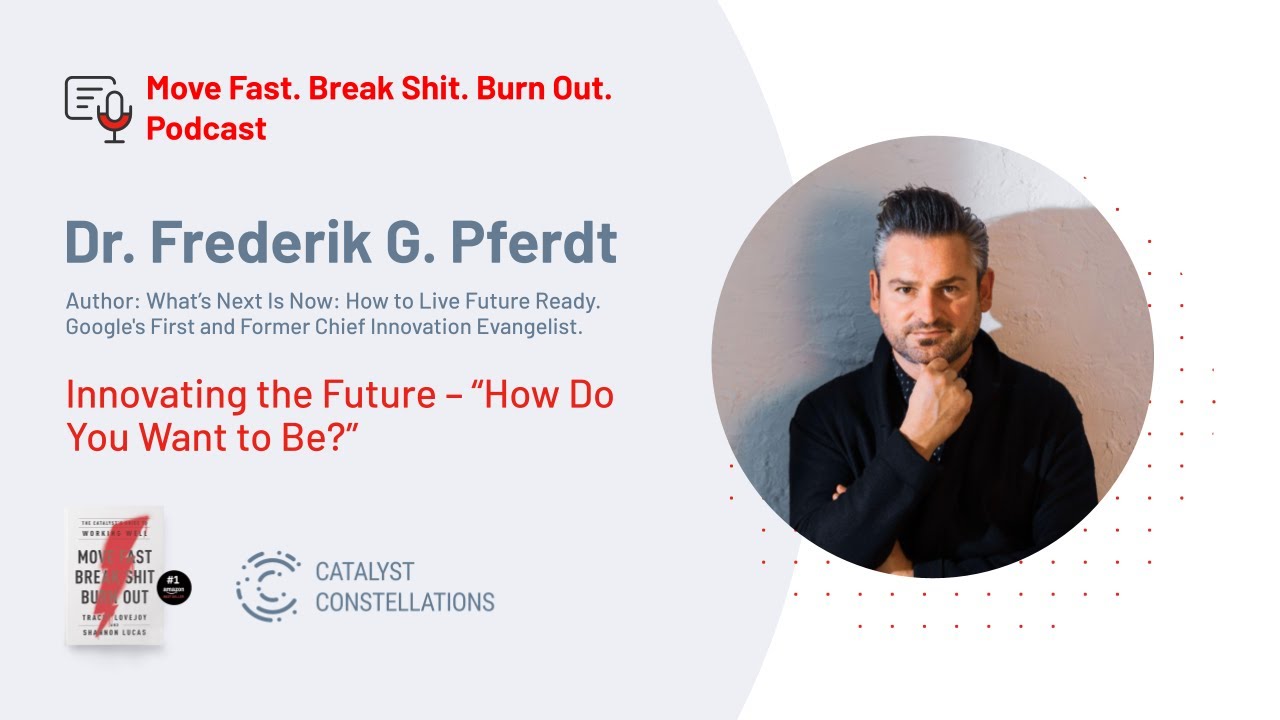 Innovating the Future – “How Do You Want to Be?” - Dr. Frederik G. Pferdt