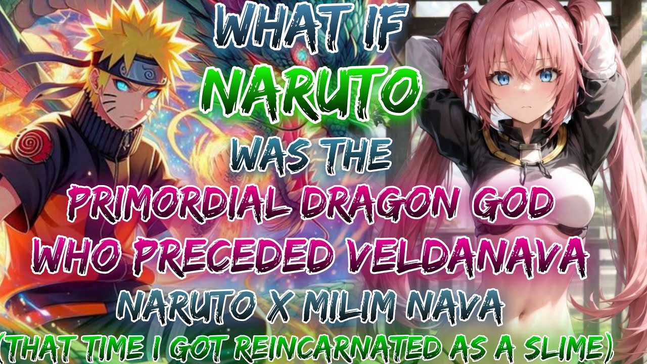 What If Naruto Was The Primordial Dragon God Who Preceded Veldanava | Naruto X Milim Nava
