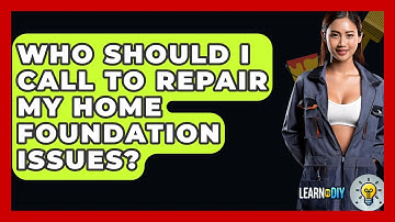Who Should I Call to Repair My Home Foundation Issues? - LearnToDIY360.com