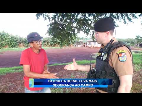 PATRULHA RURAL LEVA MAIS SEGURANÇA AO CAMPO