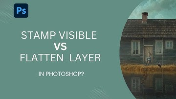Stamp Visible vs Flatten Layer in Photoshop