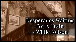 "Desperados Waiting For A Train" - Willie Nelson chords