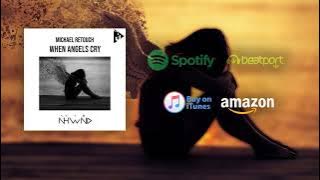 Download lagu Michael Retouch - When Angels Cry