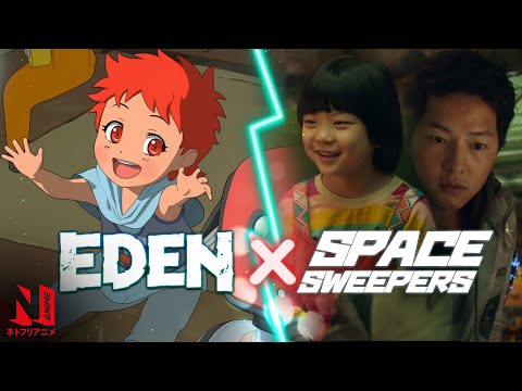 Eden x Space Sweepers | Anime Meets Live-Action | Netflix Anime