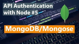 API Authentication with Node Part #5 - MongoDB/Mongoose